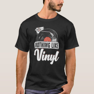 Vinyl Record Collecting Nothing Like Vinyl T-Shirt