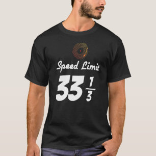 Vinyl Record Music 33 13 Speed Limit Turntable Dj T-Shirt