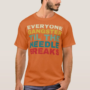 Vinyl Records Everyone Gangster Til the Needle Bre T-Shirt