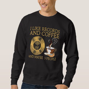 Vinyl Records Music Disc Coffee Apparel Sweatshirt