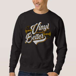 Vinyl Sounds Better Retro Record Collector Vintage Sweatshirt