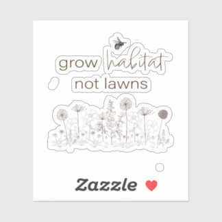 Vinyl sticker - Grow habitat not lawns wildflowers