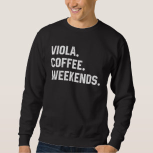 Viola Coffee Weekends Viola Music Orchestra Mom Sweatshirt