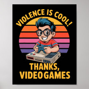 Violence Is Cool Thanks Video Games Funny Retro St Poster