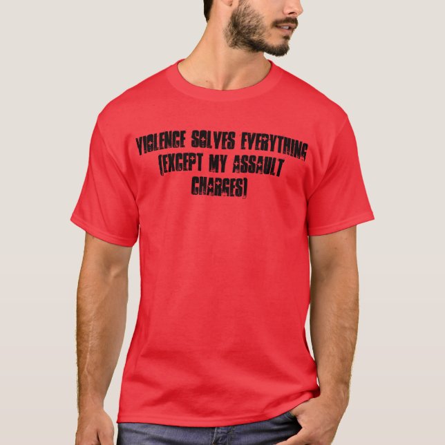 Violence solves everything T-Shirt (Front)