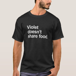 Violet doesn't share food - Funny Sarcastic Food L T-Shirt
