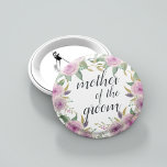 Violet & Sage Mother of the Groom 6 Cm Round Badge<br><div class="desc">Identify the key players at your bridal shower with our elegant,  sweetly chic floral buttons. Button features pink and violet purple watercolor flowers and green leaves,   with "mother of the groom" inscribed inside in calligraphy script.</div>