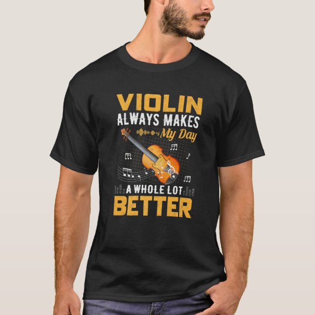 Violin Always Makes My Days  Fiddle Viola  Violini T-Shirt (Front)