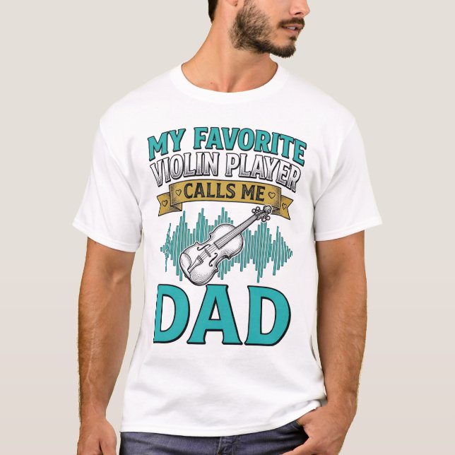 Violin Dad Shirt Favourite Violin Player Calls Me  (Front)
