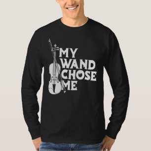 Violin Fiddle Fiddler Violinist My Wand Chose Me T-Shirt