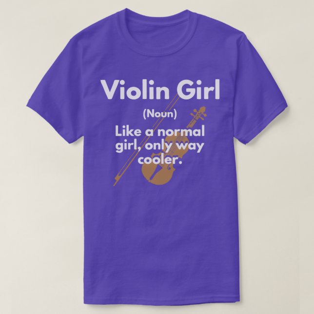 Violin Girl Definition noun Like a Normal Girl Onl T-Shirt (Design Front)