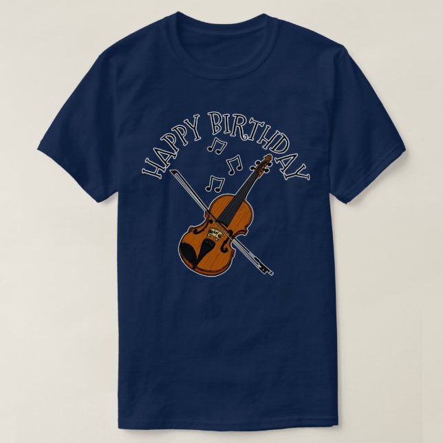 Violin Happy Birthday Violinist String Musician T-Shirt (Design Front)