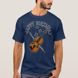 Violin Happy Birthday Violinist String Musician T-Shirt