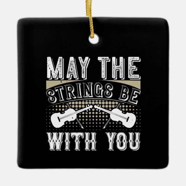 Violin - May The Strings Be With You Ceramic Ornament (Front)