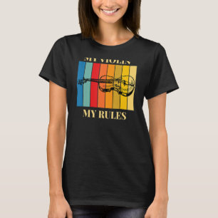 violin my violin my rules Violinist Musical Instru T-Shirt