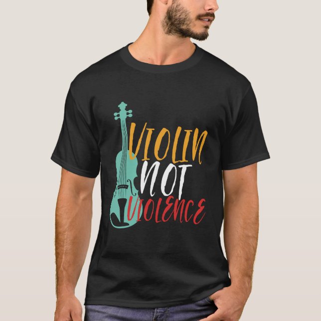 Violin Not Violence Funny Orchestra Music Puns T-Shirt (Front)