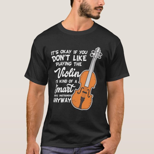 Violin T-Shirt - Funny Smart Violinist Violin Play (Front)