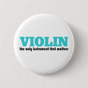 Violin the Only Instrument 6 Cm Round Badge