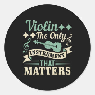 Violin The Only Instrument that Matters Classic Round Sticker