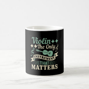 Violin The Only Instrument that Matters Coffee Mug