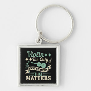 Violin The Only Instrument that Matters Key Ring