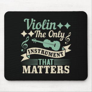 Violin The Only Instrument that Matters Mouse Mat