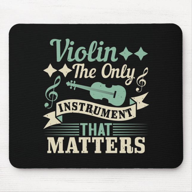 Violin The Only Instrument that Matters Mouse Mat (Front)