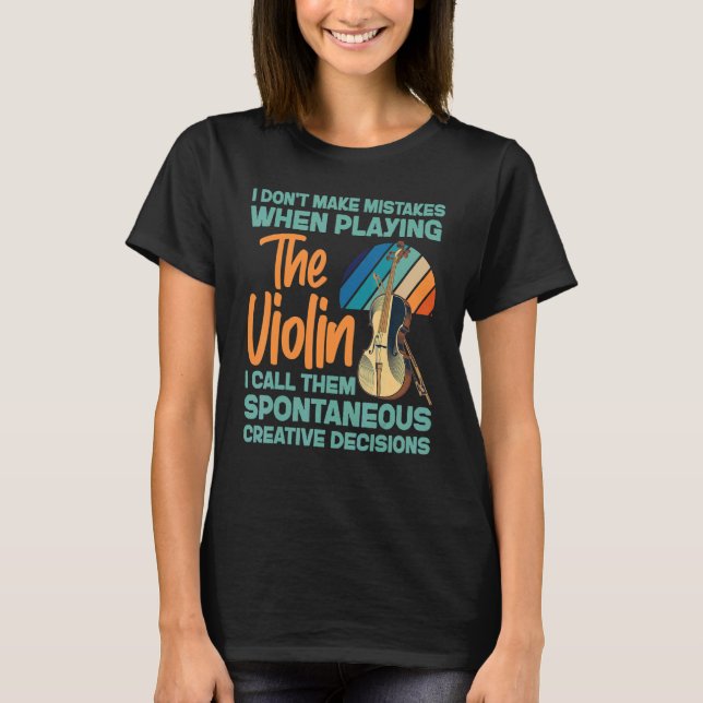 Violin Violinist I Don't Make Mistakes When Playin T-Shirt (Front)