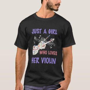 Violin violinist just a girl Who Loves Her Violin T-Shirt