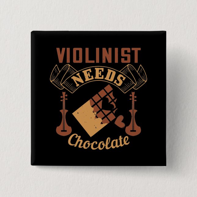 Violin - Violinist Needs Chocolate 15 Cm Square Badge (Front)