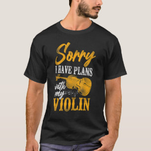 Violin Violinist Vintage Sorry I Have Plans With M T-Shirt