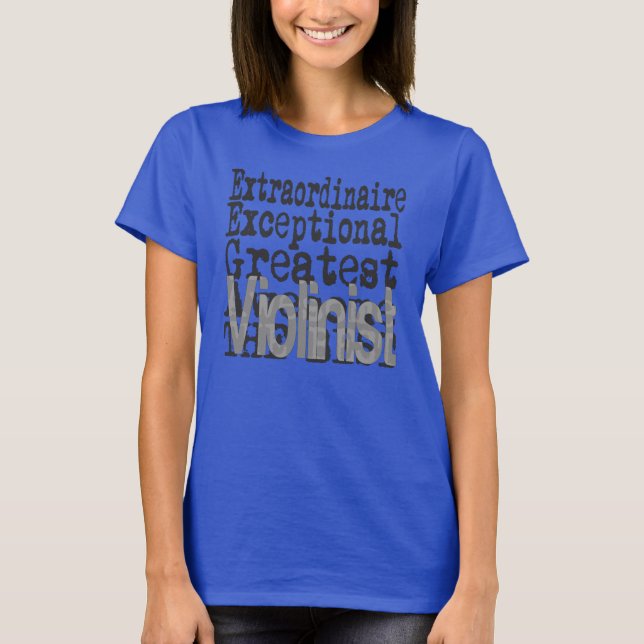 Violinist Extraordinaire T-Shirt (Front)