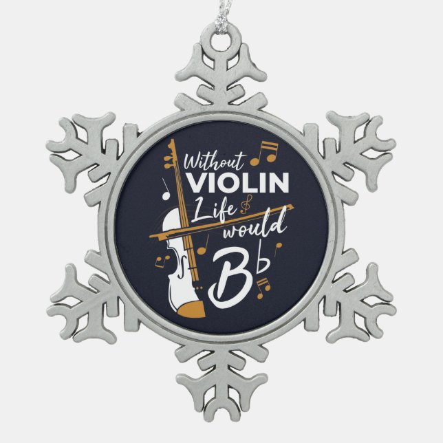 Violinist Holiday Without Violin Life Would B Flat Snowflake Pewter Christmas Ornament (Front)
