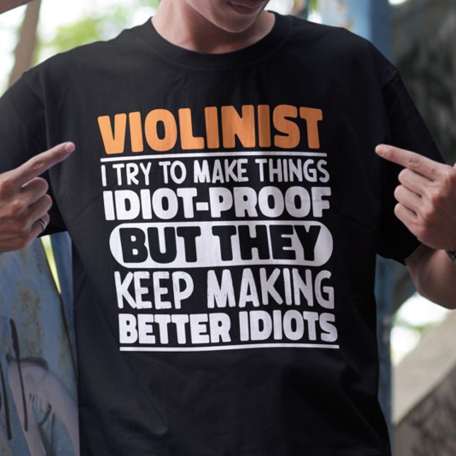 Violinist I Try To Make Things Funny Sayings Cool T-Shirt (Creator Uploaded)