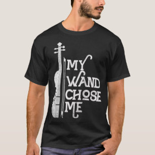 Violinist My Wand Chose Me Violin Musician T-Shirt