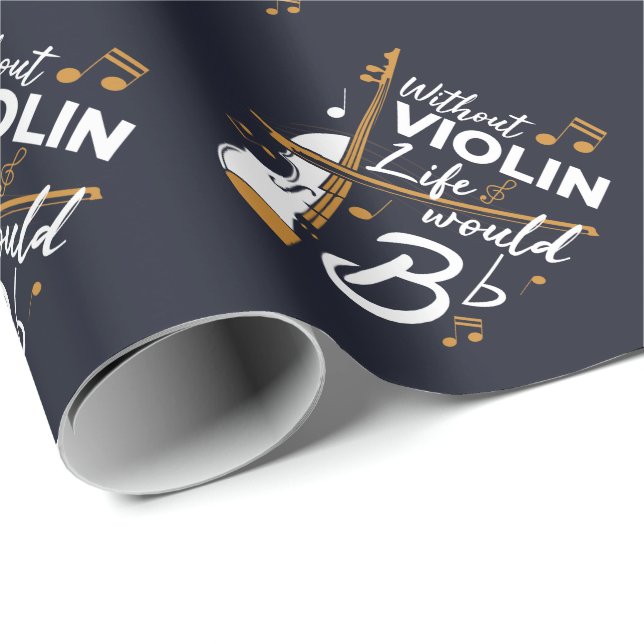 Violinist Quote Without Violin Life Would B Flat Wrapping Paper (Roll Corner)