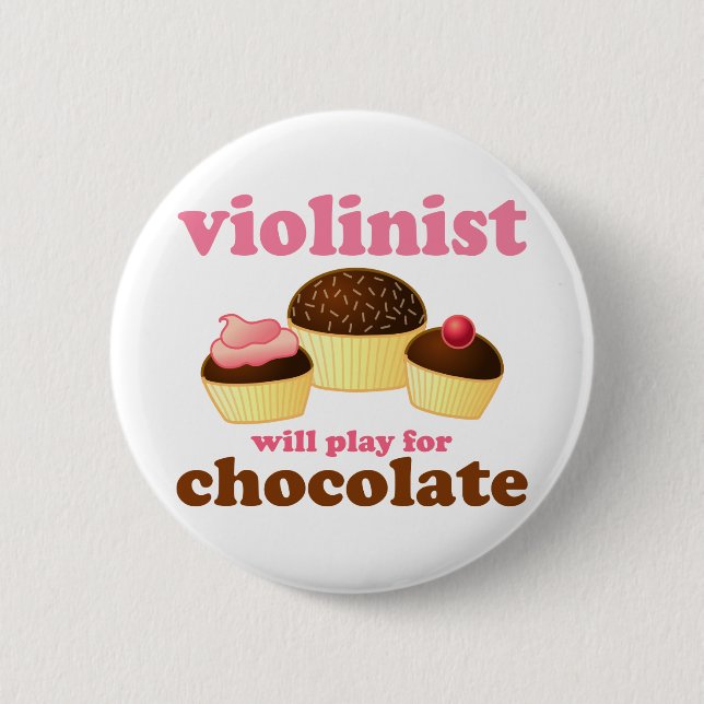 Violinist will Play for Chocolate 6 Cm Round Badge (Front)