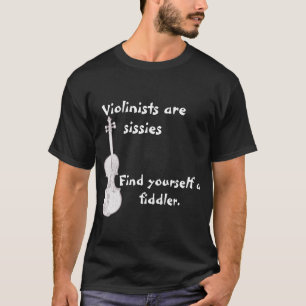 Violinists are Sissies T-Shirt