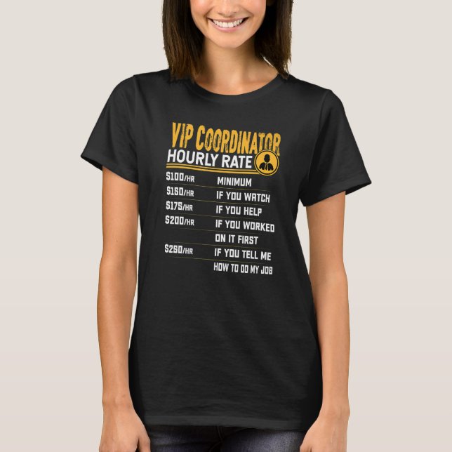 VIP Coordinator Hourly Rate T-Shirt (Front)