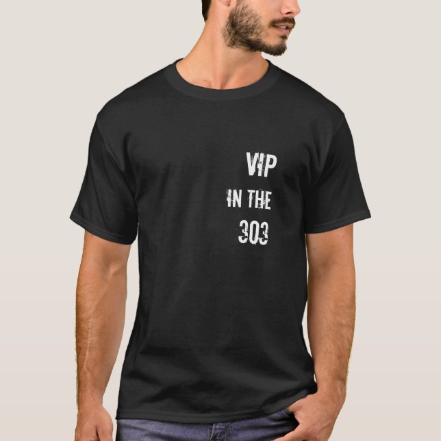 VIP in the 303 T-Shirt (Front)