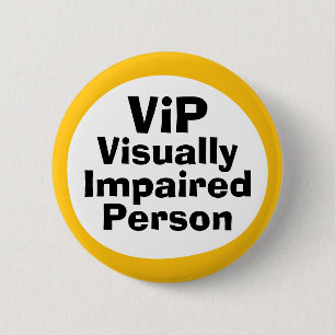 VIP Visually Impaired Person 6 Cm Round Badge