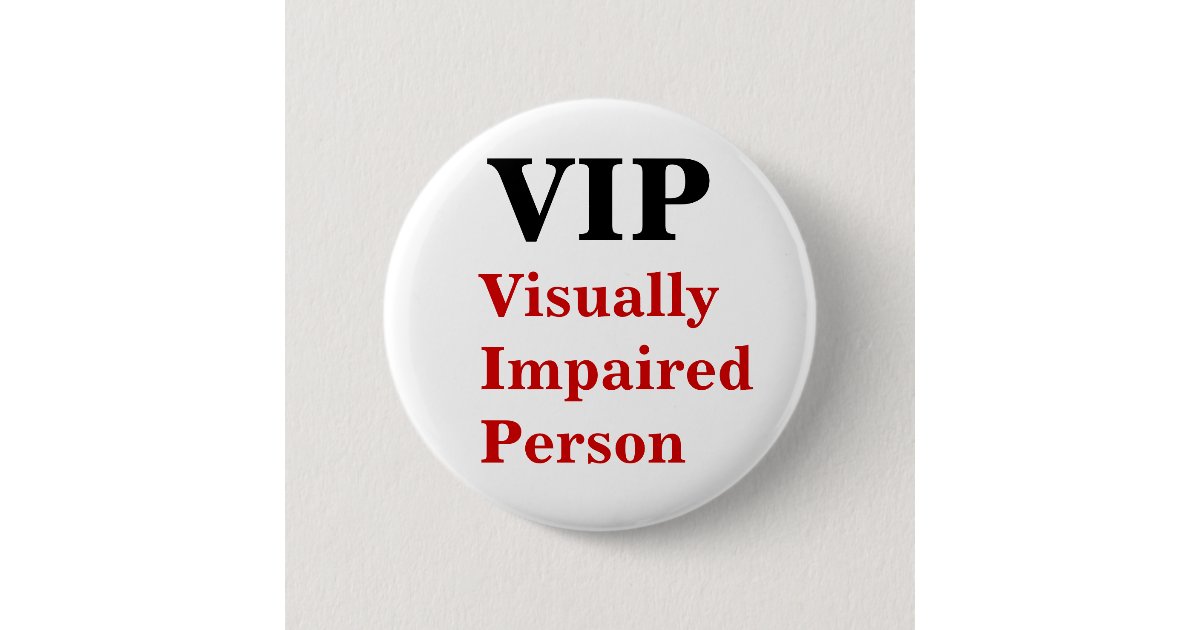 VIP Visually Impaired Person Pin Zazzle