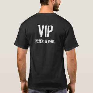 VIP Voter in Peril T-Shirt