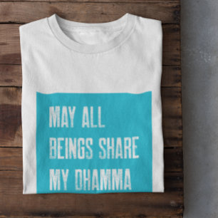 Vipassana Meditation May All Being Share My Dhamma T-Shirt