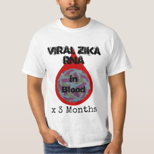 Viral Zika RNA in Blood x 3 Months by RoseWrites T-Shirt