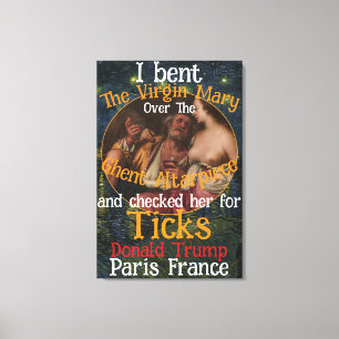 Virgin Mary Donald TRUMP Ticks Parasites Canvas Print