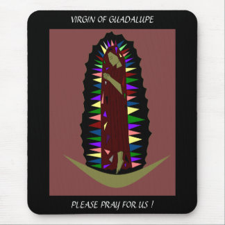 VIRGIN OF GUADALUPE PLEASE PRAY FOR US ! MOUSE MAT