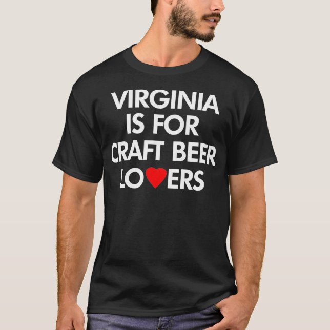 Virginia Is For Craft Beer Lovers T-Shirt (Front)