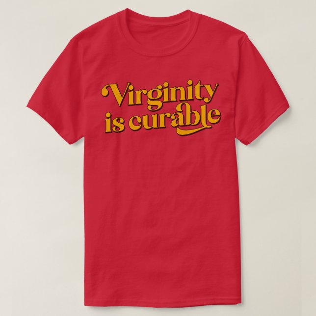 Virginity Is Cureable 1 T-Shirt (Design Front)