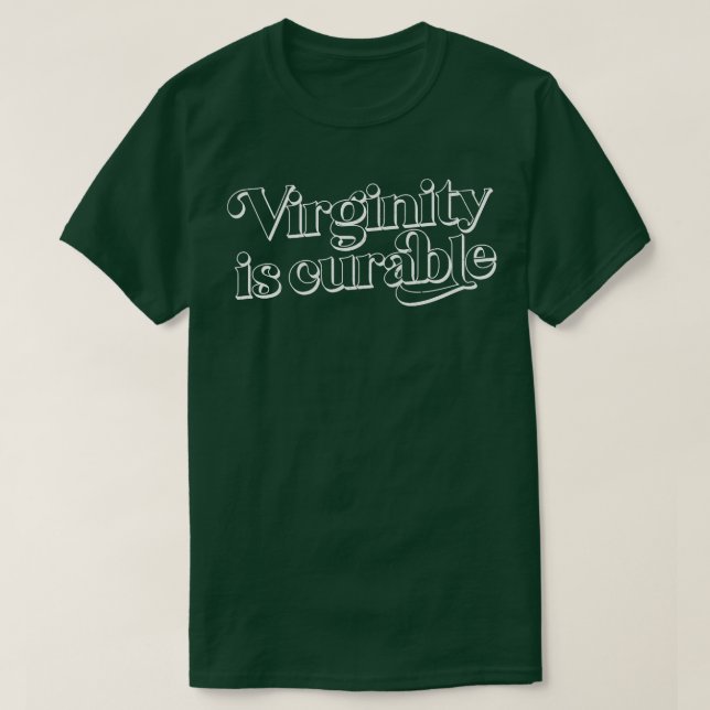 Virginity Is Cureable 2 T-Shirt (Design Front)